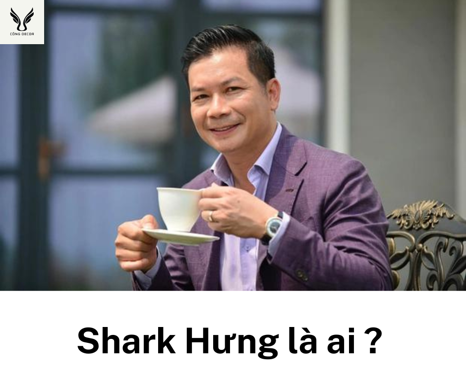 Shark Hưng là ai? sinh năm bao nhiêu? có mấy vợ?